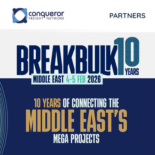 Conqueror is the Media Partner of Breakbulk Middle East 2026: A Key Gateway to Project Cargo Growth in the Region